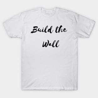 Build the wall T-Shirt